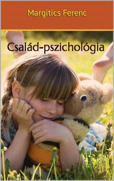 Margitics Ferenc - Család-Pszichológia [eKönyv: epub, mobi]