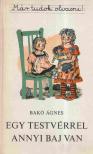 BAKÓ ÁGNES - Egy testvérrel annyi baj van [antikvár]