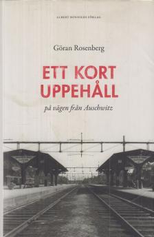 Göran Rosenberg - Ett kort uppehåll på vägen från Auschwitz [antikvár]
