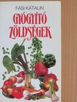 Fási Katalin - Gyógyító zöldségek [antikvár]