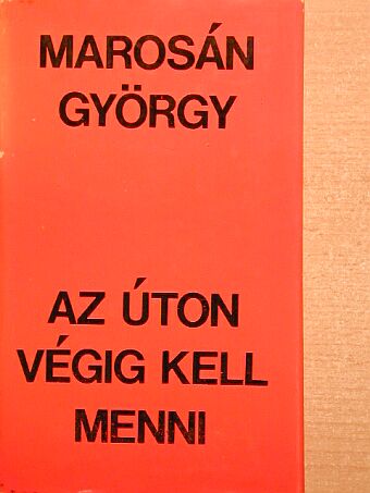 Marosán György - Az úton végig kell menni [antikvár]