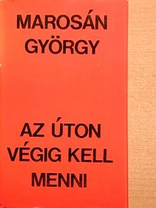 Marosán György - Az úton végig kell menni [antikvár]