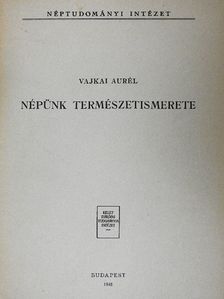 Vajkai Aurél - Népünk természetismerete [antikvár]