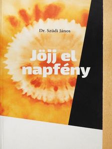 Dr. Szüdi János - Jöjj el napfény [antikvár]