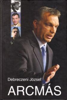 DEBRECZENI JÓZSEF - Arcmás (dedikált) [antikvár]