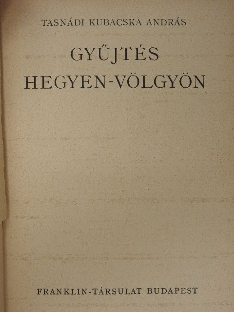 Tasnádi Kubacska András - Gyűjtés hegyen-völgyön [antikvár]