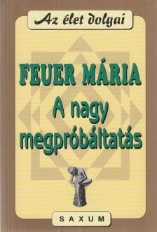Feuer Mária - A nagy megpróbáltatás [antikvár]