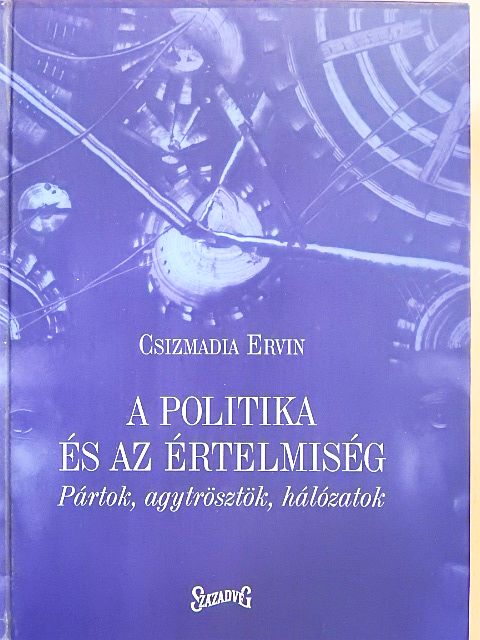 Csizmadia Ervin - A politika és az értelmiség [antikvár]