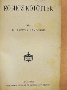 Ifj. Lónyay Sándorné - Röghöz kötöttek/A gondolkodók [antikvár]