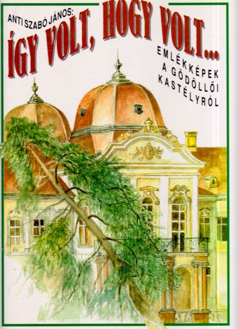 Anti Szabó János - Így volt, hogy volt... [antikvár]