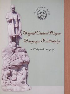 Dr. Szvircsek Ferenc - Nógrádi Történeti Múzeum Bányászati Kiállítóhelye kiállításainak vezetője [antikvár]