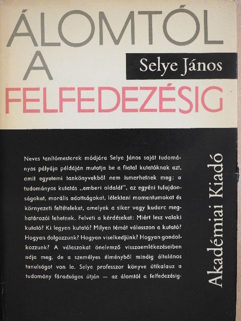 Selye János - Álomtól a felfedezésig [antikvár]