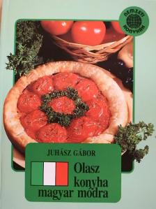 Juhász Gábor - Olasz konyha magyar módra [antikvár]