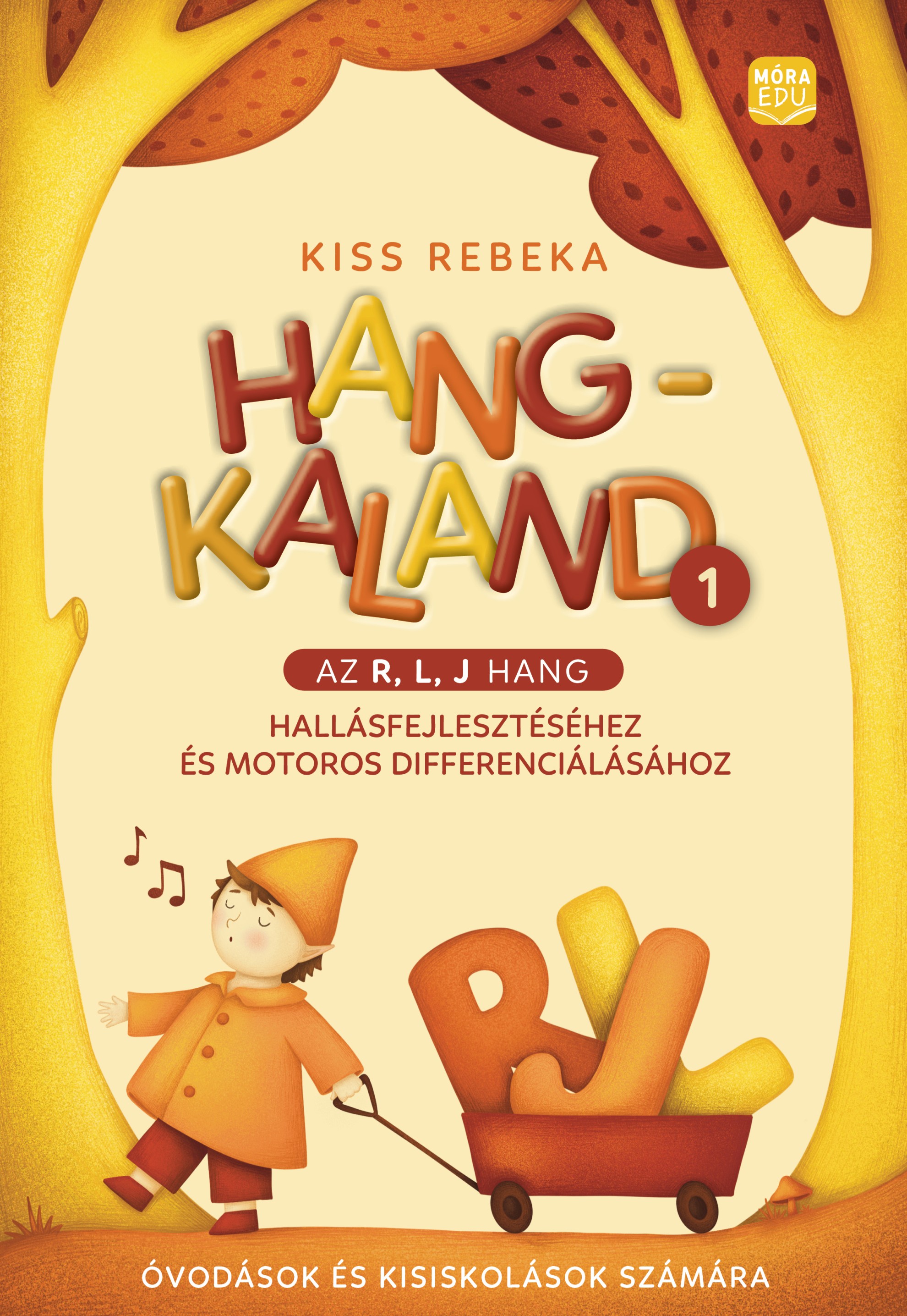 Kiss Rebeka - Hangkaland 1. -  Az r, l, j hang hallásfejlesztéséhez és motoros differenciálásához
