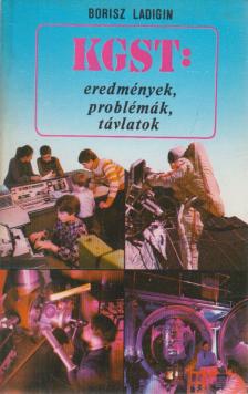 Ladigin, Borisz - KGST eredmények, problémák, távlatok [antikvár]