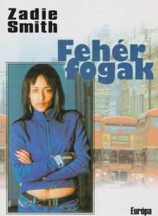 Zadie Smith - Fehér fogak [antikvár]