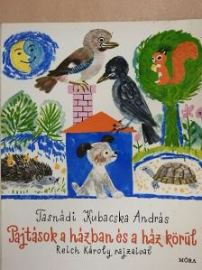 Tasnádi Kubacska András - Pajtások a házban és a ház körül [antikvár]