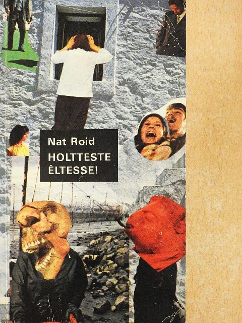 Nat Roid - Holtteste éltesse! [antikvár]