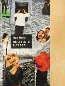 Nat Roid - Holtteste éltesse! [antikvár]