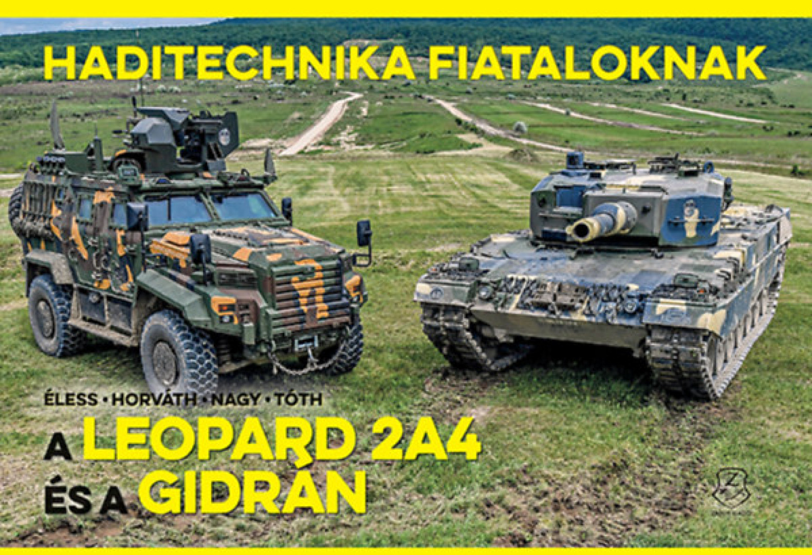 Horváth Sándor, Nagy Róbert, Tóth András, Éless Krisztián - A Leopard 2A4 és a Gidrán [antikvár]