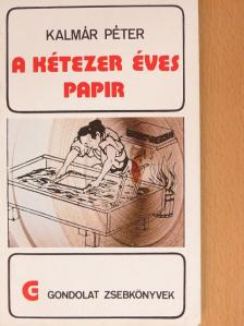 Kalmár Péter - A kétezer éves papír [antikvár]