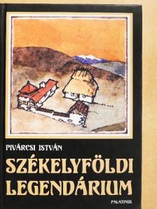 Pivárcsi István - Székelyföldi legendárium [antikvár]