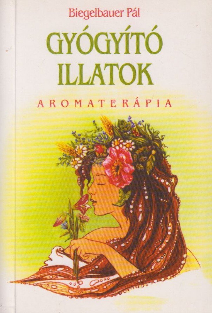 BIEGELBAUER PÁL - Gyógyító illatok [antikvár]