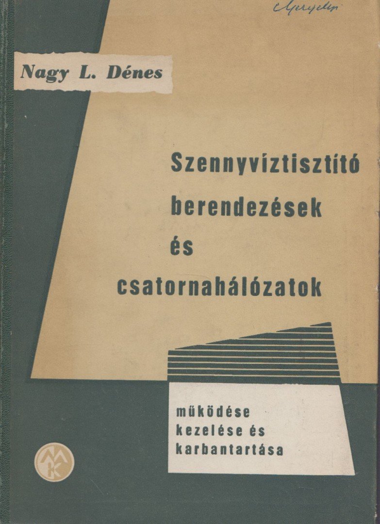 Nagy L. Dénes - Szennyvíztisztító berendezések és csatornahálózatok működése, kezelése és karbantartása [antikvár]