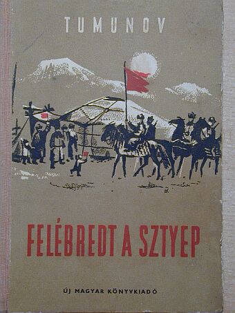 Zsamszo Tumunov - Felébredt a sztyep [antikvár]