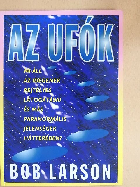 Bob Larson - Az ufók és az idegenek [antikvár]