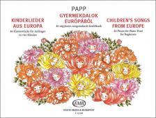 Papp Lajos - GYERMEKDALOK EURÓPÁBÓL 46 NÉGYKEZES ZONGORADARAB KEZDŐKNEK