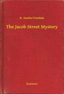 FREEMAN, R. AUSTIN - The Jacob Street Mystery [eKönyv: epub, mobi]