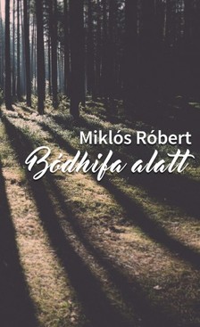 Miklós Róbert - A bódhifa alatt [eKönyv: epub, mobi]