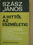 Szász János - A hittől az eszméletig [antikvár]
