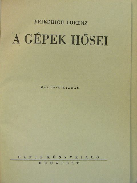 Friedrich Lorenz - A gépek hősei [antikvár]