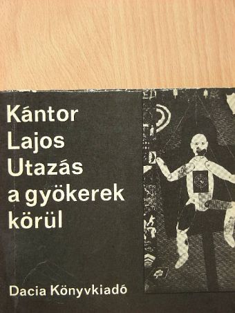 Kántor Lajos - Utazás a gyökerek körül [antikvár]