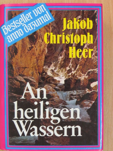 Jakob Christoph Heer - An Heiligen Wassern [antikvár]