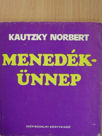 Kautzky Norbert - Menedék-ünnep [antikvár]