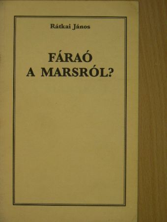 Rátkai János - Fáraó a Marsról? [antikvár]