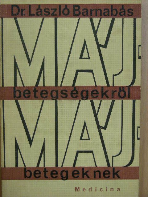 Dr. László Barnabás - Májbetegségekről májbetegeknek [antikvár]