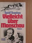 Rudolf Braunburg - Vielleicht über Monschau [antikvár]