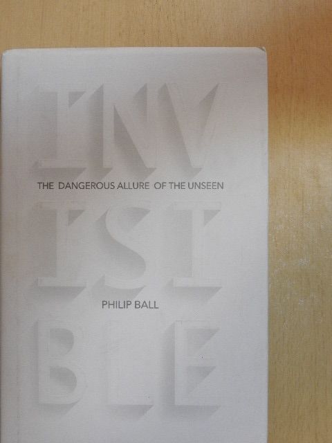 Philip Ball - Invisible [antikvár]