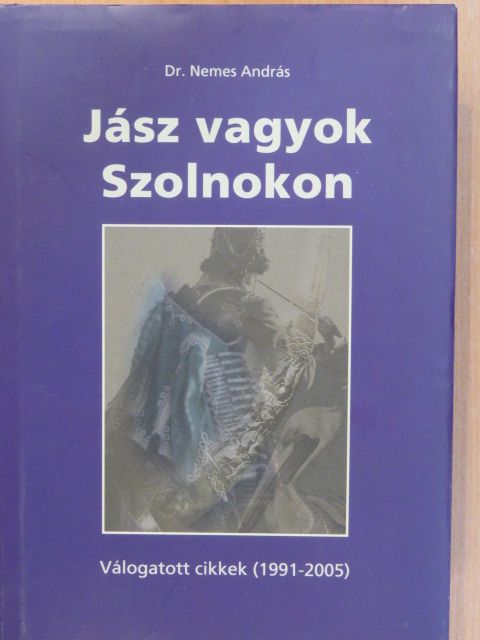 Dr. Nemes András - Jász vagyok Szolnokon (dedikált példány) [antikvár]