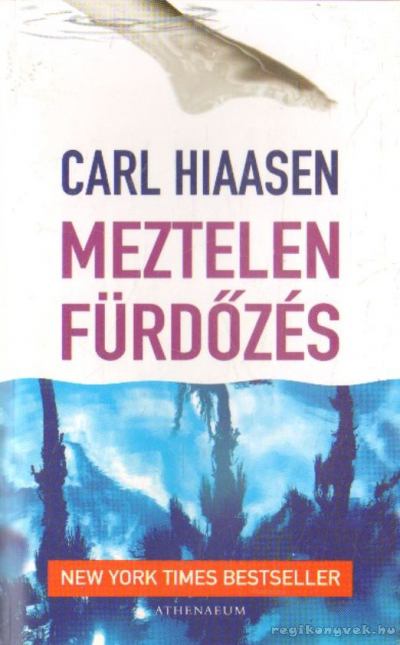 Carl Hiaasen - Meztelen fürdőzés [antikvár]