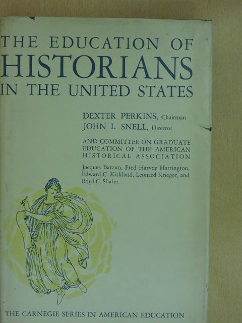 Dexter Perkins - The education of historians in the United States [antikvár]