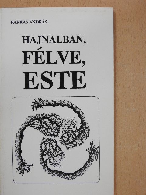 Farkas András - Hajnalban, félve, este (dedikált példány) [antikvár]