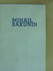 Hans-Karl Tannewitz - Mihail Bakunin [antikvár]
