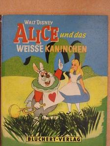 Walt Disney - Alice und das weisse Kaninchen [antikvár]