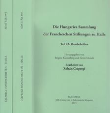 Csepregi Zoltán , Brigitte Klosterberg, Monok István - Die Hungarica Sammlung der Franckeschen Stiftungen zu Halle I-II. [antikvár]