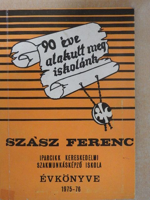Szász Ferenc Iparcikk Kereskedelmi Szakmunkásképző Iskola évkönyve 1975-76 [antikvár]